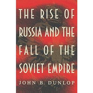 The Rise of Russia and the Fall of the Soviet Empire