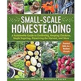 Small-Scale Homesteading