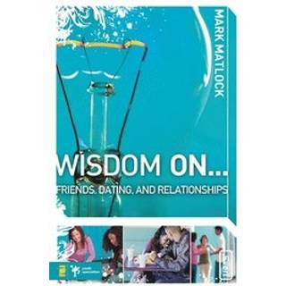 Wisdom On … Friends, Dating, and Relationships