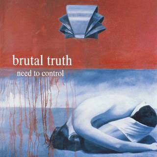 Brutal Truth - Need to Control