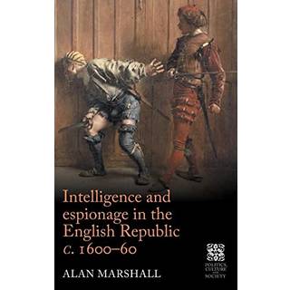 Intelligence and Espionage in the English Republic c. 1600–60