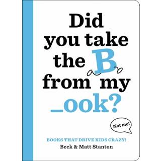 Books That Drive Kids CRAZY!: Did You Take the B from My _ook?