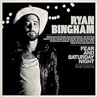 Ryan Bingham - Fear and Saturday Night