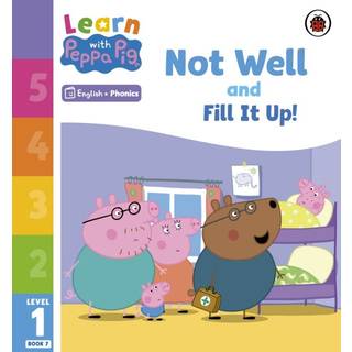 Learn with Peppa Phonics Level 1 Book 7 – Not Well and Fill it Up! (Phonics Reader)
