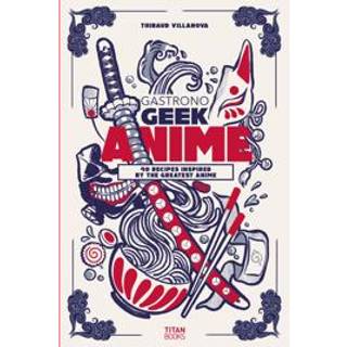 Gastronogeek Anime Cookbook