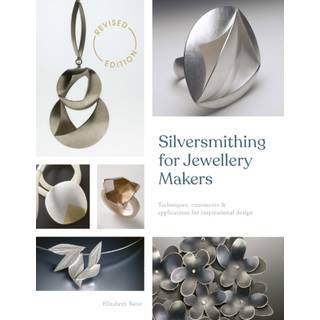 Silversmithing for Jewellery Makers (New Edition)
