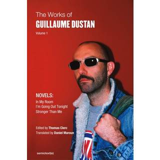 The Works of Guillaume Dustan, Volume 1