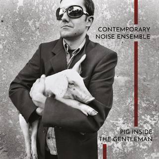 Contemporary Noise Ensemb - Pig Inside The Gentleman (Ltd. Clear Vi...