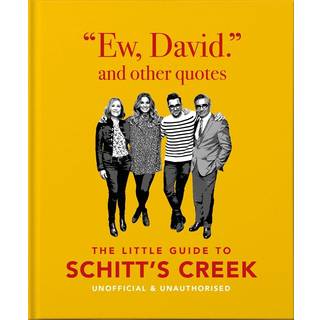 Ew, David, and Other Schitty Quotes: The Little Guide to Schitt's Creek