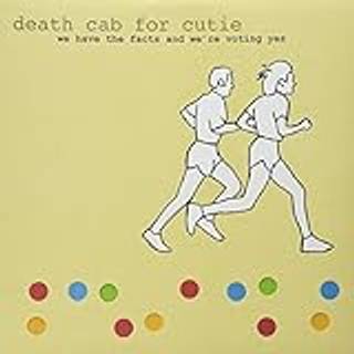Death Cab For Cutie - We Have The Facts And We're Voting Yes
