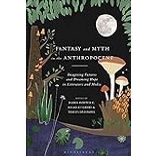 Fantasy and Myth in the Anthropocene