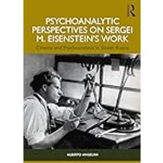 Psychoanalytic Perspectives on Sergei M. Eisenstein's Work