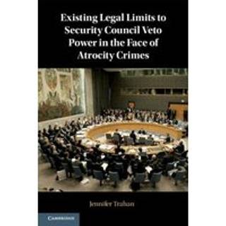 Existing Legal Limits to Security Council Veto Power in the Face of Atrocity Crimes