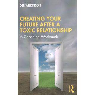 Creating Your Future After a Toxic Relationship