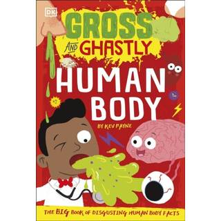Gross and Ghastly: Human Body