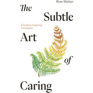 The Subtle Art of Caring