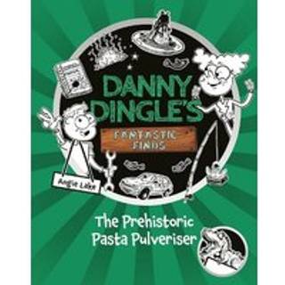 Danny Dingle's Fantastic Finds: The Prehistoric Pasta Pulveriser (Book 9)