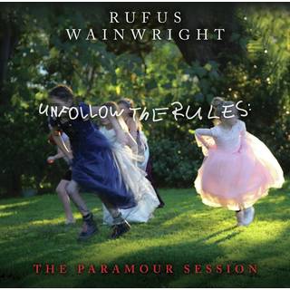 Rufus Wainwright - Unfollow The Rules (The Paramour Session)