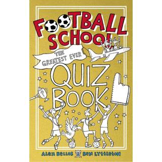 Football School: The Greatest Ever Quiz Book