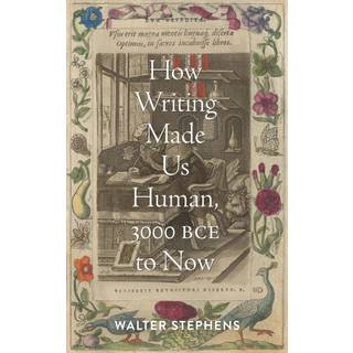 How Writing Made Us Human, 3000 BCE to Now