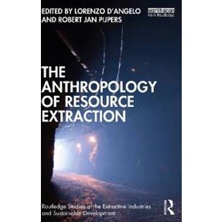 The Anthropology of Resource Extraction