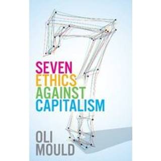 Seven Ethics Against Capitalism