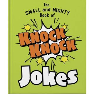 The Small and Mighty Book of Knock Knock Jokes