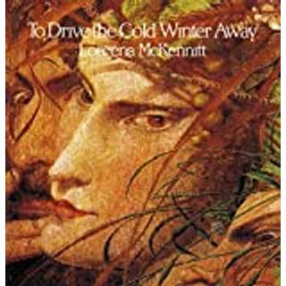 Loreena Mckennitt - To Drive the Cold Winter Away