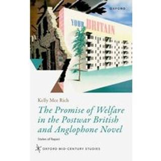 The Promise of Welfare in the Postwar British and Anglophone Novel