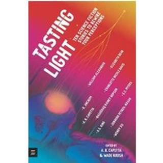 Tasting Light: Ten Science Fiction Stories to Rewire Your Perceptions