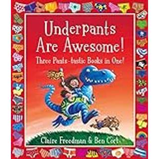 Underpants are Awesome! Three Pants-tastic Books in One!
