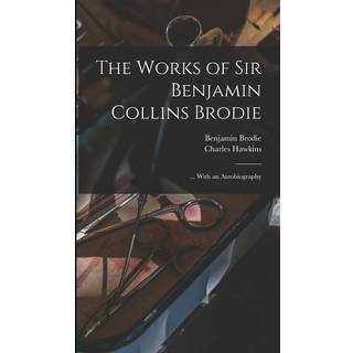 The Works of Sir Benjamin Collins Brodie