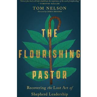 The Flourishing Pastor – Recovering the Lost Art of Shepherd Leadership