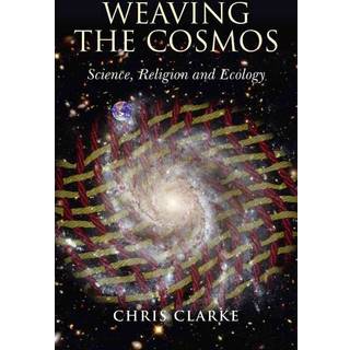 Weaving the Cosmos – Science, Religion and Ecology