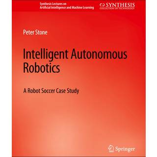 Intelligent Autonomous Robotics