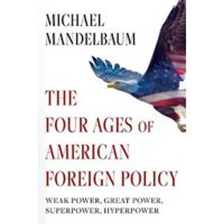 The Four Ages of American Foreign Policy