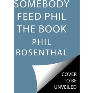Somebody Feed Phil the Book