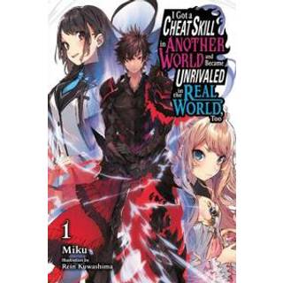 I Got a Cheat Skill in Another World and Became Unrivaled in the Real World, Too, Vol. 1 (light novel)