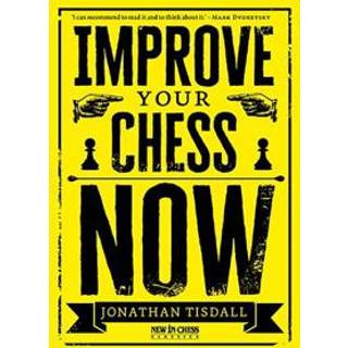 Improve Your Chess Now - New Edition