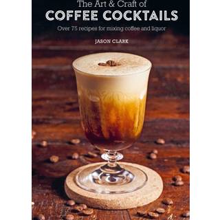 The Art & Craft of Coffee Cocktails