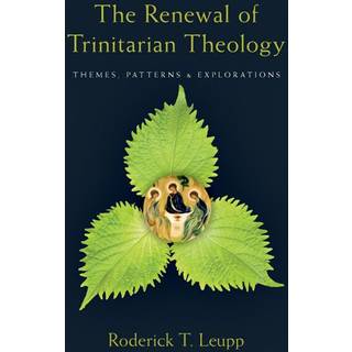 The Renewal of Trinitarian Theology - Themes, Patterns & Explorations