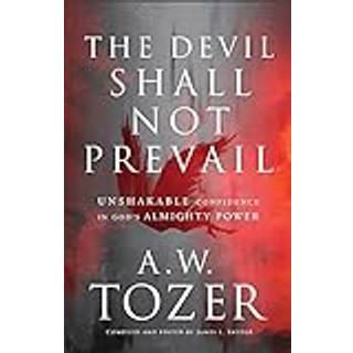 The Devil Shall Not Prevail – Unshakable Confidence in God`s Almighty Power