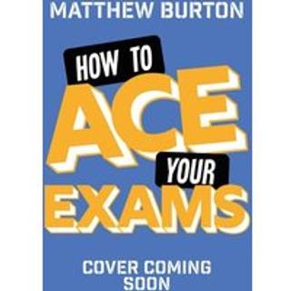 How to Ace Your Exams