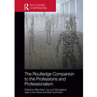 The Routledge Companion to the Professions and Professionalism