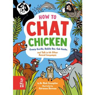 How to Chat Chicken, Gossip Gorilla, Babble Bee, Gab Gecko and Talk in 66 Other Animal Languages