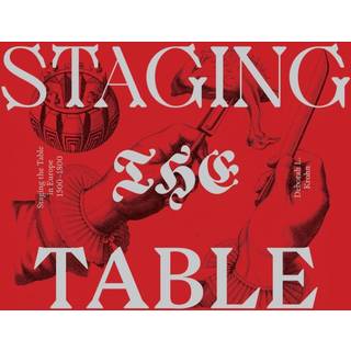 Staging the Table in Europe – 1500–1800