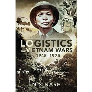 Logistics in the Vietnam Wars, 1945 1975