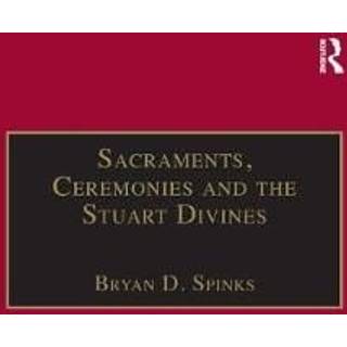 Sacraments, Ceremonies and the Stuart Divines