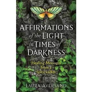 Affirmations of the Light in Times of Darkness