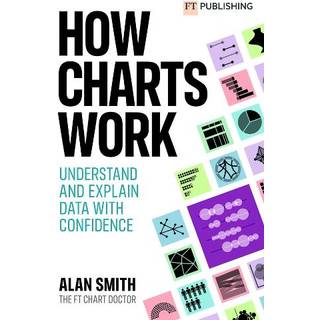 How Charts Work: Understand and explain data with confidence